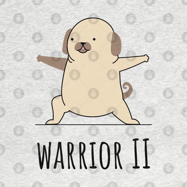 Dog Yoga Pug Warrior II Virabhadrasana II Warrior 2 Pose Dog Lover Puppy Doggy Vinyasa Doga by Created by JR